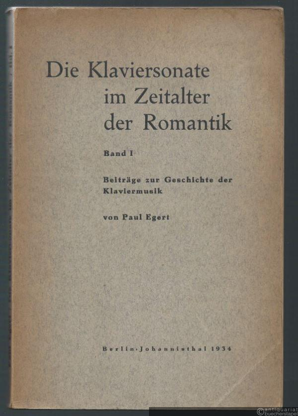  - Die Klaviersonate im Zeitalter der Romantik. Beiträge zur Geschichte der Klaviermusik, Bd. 1: Die Klaviersonate der Frühromantiker.