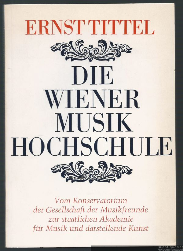  - Die Wiener Musikhochschule. Vom Konservatorium der Gesellschaft der Musikfreunde zur staatlichen Akademie für Musik und darstellende Kunst (= Publikationen der Wiener Musikakademie, Bd. 1).