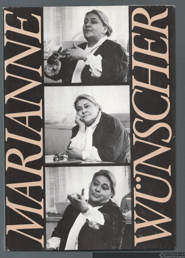  - Marianne Wünscher. Ansichten und Absichten einer Schauspielerin.