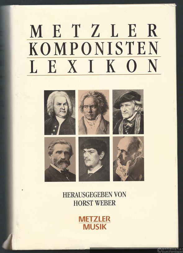  - Metzler Komponisten-Lexikon. 340 werkgeschichtliche Portraits.