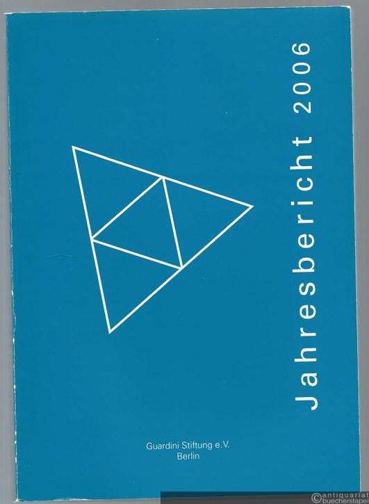  - Jahresbericht 2006. Guardini Stiftung.
