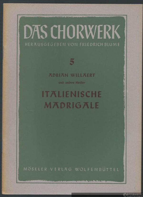  - Italienische Madrigale zu 4-5 Stimmen (= Das Chorwerk, hrsg. v. Friedrich Blume, Heft 5).