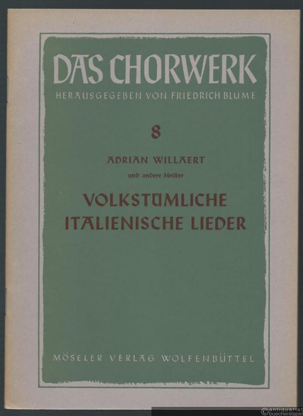  - Volkstümliche italienische Lieder zu 3-4 Stimmen (= Das Chorwerk, hrsg. v. Friedrich Blume, Heft 8).