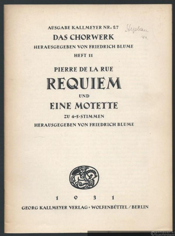  - Requiem und eine Motette zu 4-5 Stimmen (= Ausgabe Kallmeyer Nr. 27. Das Chorwerk, Heft 11).