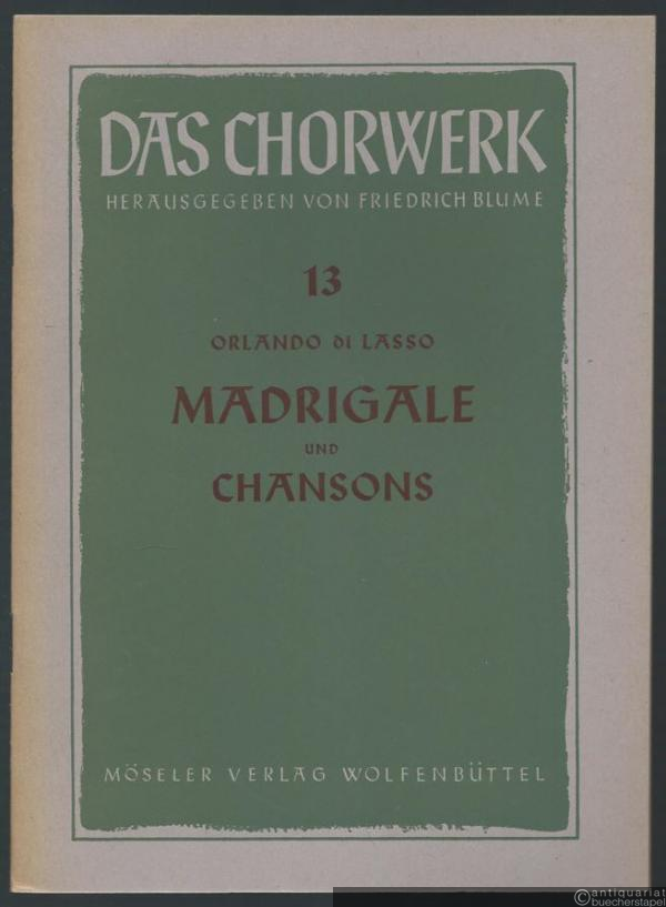  - Madrigale und Chansons zu 4-5 Stimmen (= Das Chorwerk, hrsg. v. Friedrich Blume, Heft 13).
