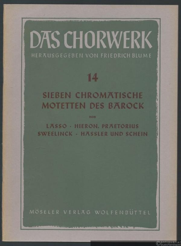  - Sieben chromatische Motetten des Barock zu 4-6 Stimmen (= Das Chorwerk, hrsg. v. Friedrich Blume, Heft 14).