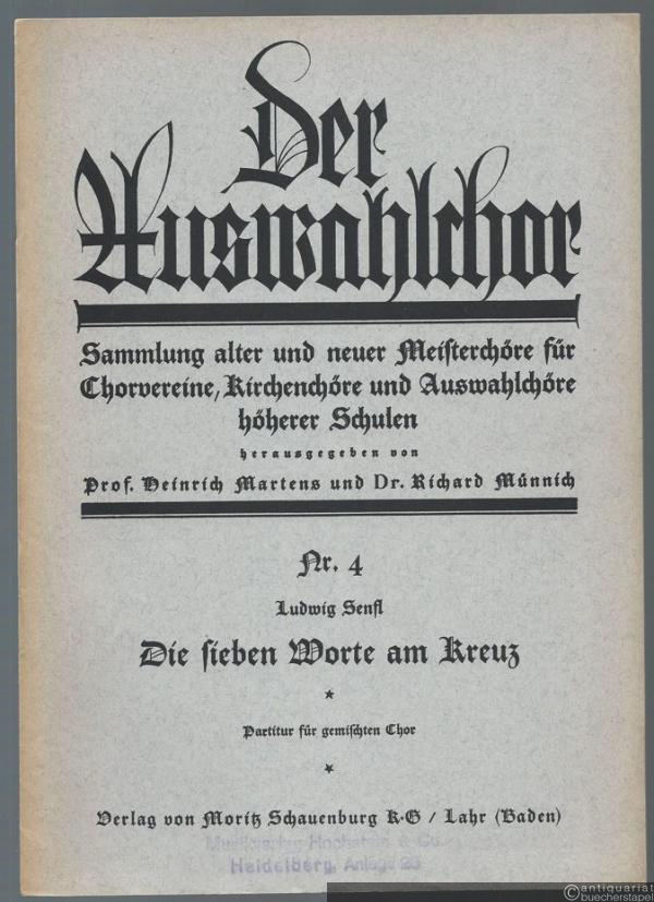  - Die sieben Worte am Kreuz (= Der Auswahlchor. Sammlung alter und neuer Meisterchöre für Chorvereine, Kirchenchöre und Auswahlchöre höherer Schulen, Nr. 4). Partitur für gemischten Chor.