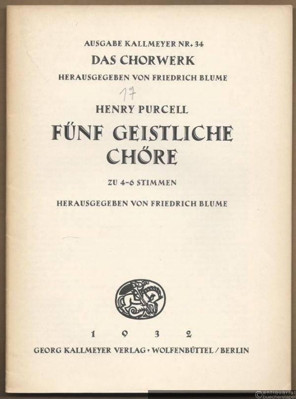 - Fünf geistliche Chöre zu 4-6 Stimmen (= Ausgabe Kallmeyer Nr. 34. Das Chorwerk, Heft 17).