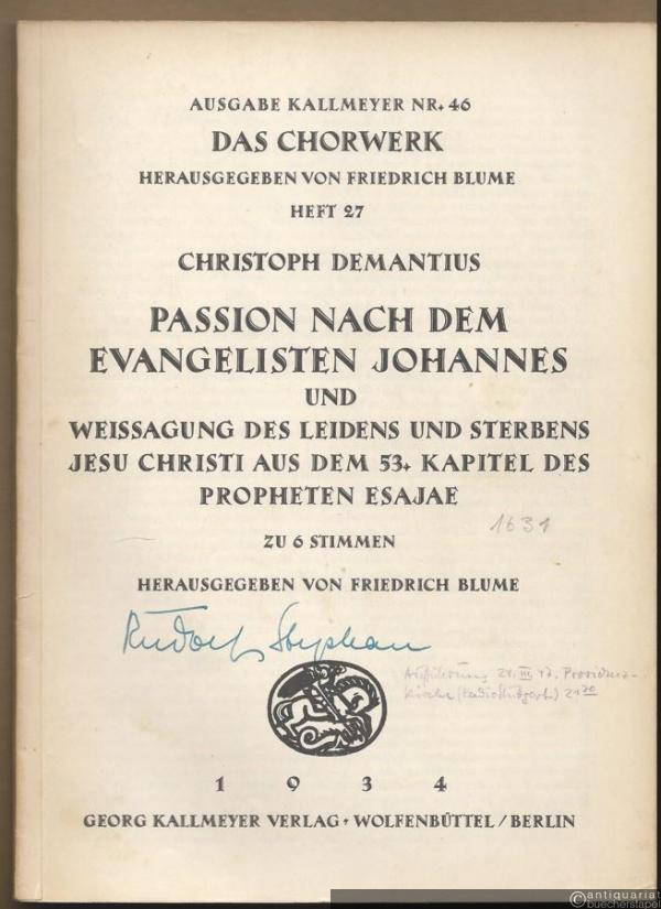  - Passion nach dem Evangelisten Johannes und Weissagung des Leidens und Sterbens Jesu Christi aus dem 53. Kapitel des Propheten Esajae zu 6 Stimmen (= Ausgabe Kallmeyer Nr. 46. Das Chorwerk, Heft 27).