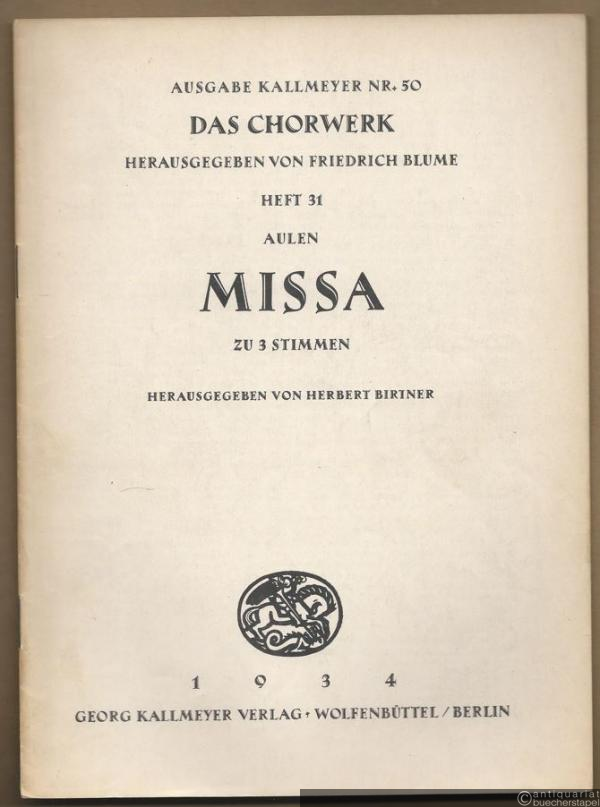  - Missa zu 3 Stimmen (= Ausgabe Kallmeyer Nr. 50. Das Chorwerk, Heft 31).