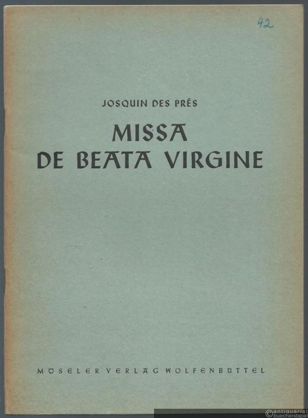  - Missa de beata virgine zu 4 und 5 Stimmen (= Das Chorwerk, hrsg. v. Friedrich Blume, Heft 42.