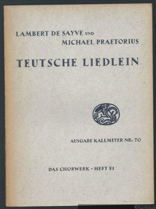  - Teutsche Liedlein zu 4 Stimmen (= Ausgabe Kallmeyer Nr. 70. Das Chorwerk, Heft 51).