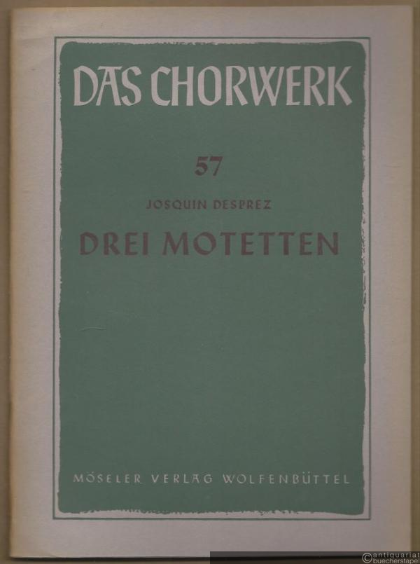  - Drei Motetten zu 4-6 Stimmen (= Das Chorwerk, hrsg. v. Friedrich Blume u. Kurt Gudewill, Heft 57).
