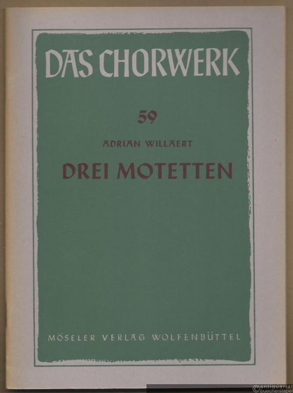  - Drei Motetten zu fünf Stimmen (= Das Chorwerk, hrsg. v. Friedrich Blume u. Kurt Gudewill, Heft 59).