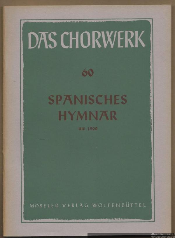  - Spanisches Hymnar um 1500 zu vier Stimmen (= Das Chorwerk, hrsg. v. Friedrich Blume u. Kurt Gudewill, Heft 60).
