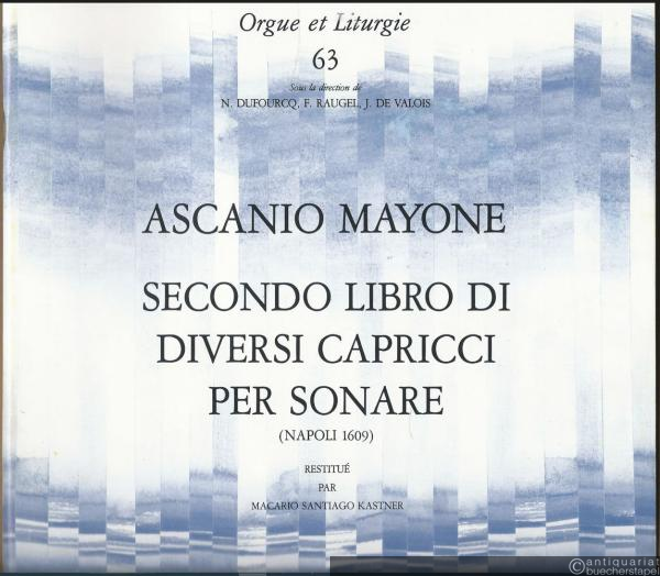  - Secondo libro di diversi capricci per sonare (Napoli 1609) (= Orgue et Liturgie 63).