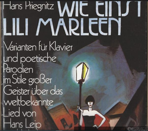  - Wie einst Lili Marleen. Varianten für Klavier und poetische Paraodien im Stile großer Geister über das weltbekannte Lied von Hans Leip und Norbert Schultze (= Sikorski 999).
