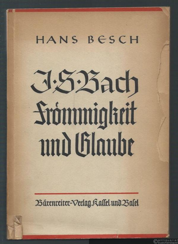  - J. S. Bach. Frömmigkeit und Glaube. Band 1: Deutung und Wirklichkeit. Das Bild Bachs im Wandel der deutschen Kirchen- und Geistesgeschichte.