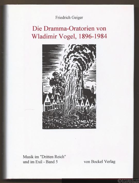  - Die Dramma-Oratorien von Wladimir Vogel, 1896 - 1984 (= Musik im "Dritten Reich" und im Exil, Band 5).
