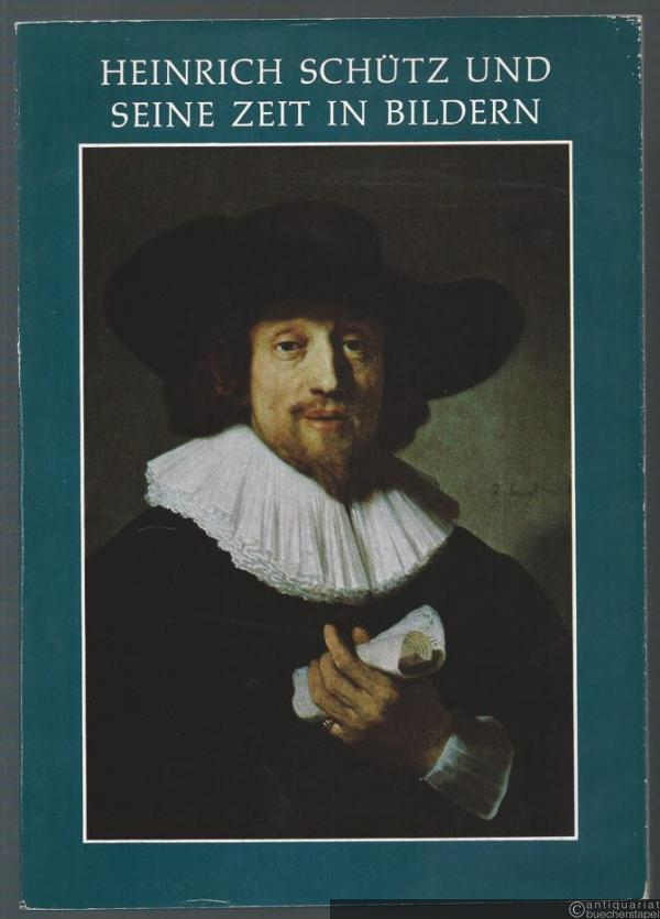  - Heinrich Schütz und seine Zeit in Bildern / Heinrich Schütz an his time in pictures.