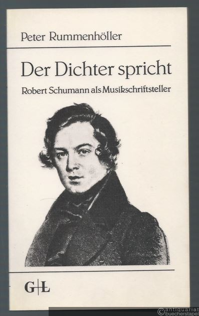  - Der Dichter spricht. Robert Schumann als Musikschriftsteller.