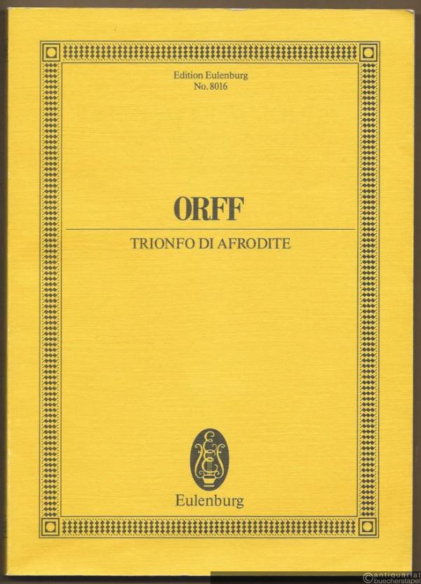 - Trionfo di Afrodite. Concerto scenico for 5 Solo Voices, Chorus and Orchestra / für 5 Solostimmen, Chor und Orchester (= Edition Eulenburg, No. 8016) [Studienpartitur].