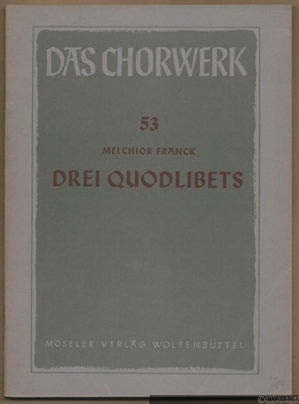  - Drei Quodlibets zu 4 Stimmen (= Das Chorwerk, hrsg. v. Friedrich Blume u. Kurt Gudewill, Heft 53).