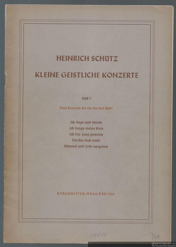  - Fünf Konzerte für ein bis drei Bässe (= Heinrich Schütz. Kleine geistliche Konzerte, Heft 7. Bärenreiter-Ausgabe 1705).
