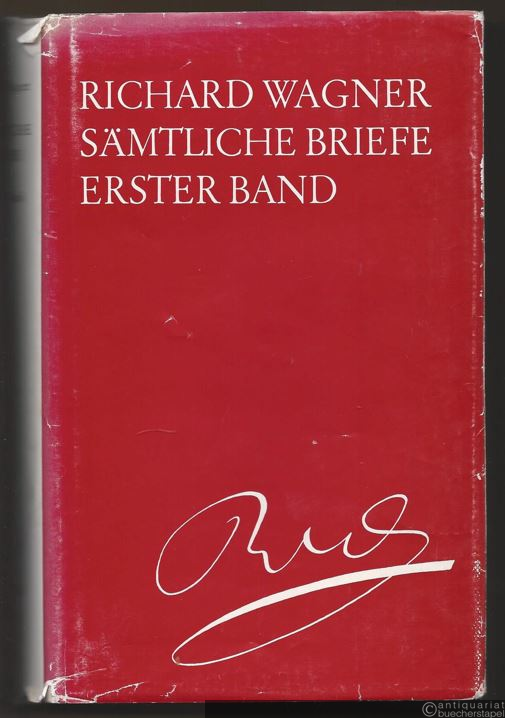  - Richard Wagner. Sämtliche Briefe, Band 1: Briefe der Jahre 1830-1842.