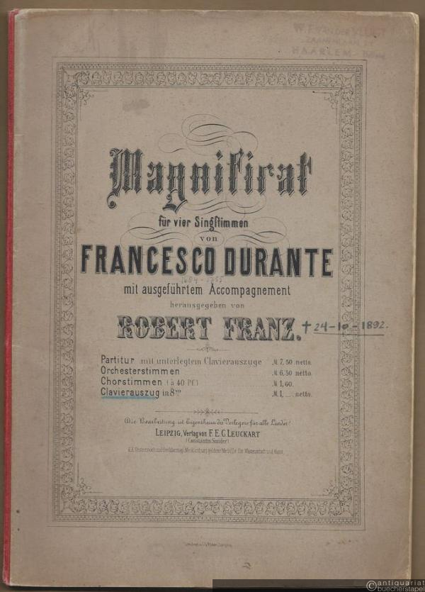  - Magnificat für vier Singstimmen von Francesco Durante mit ausgeführtem Accompagnement herausgegeben von Robert Franz. Clavierauszug.