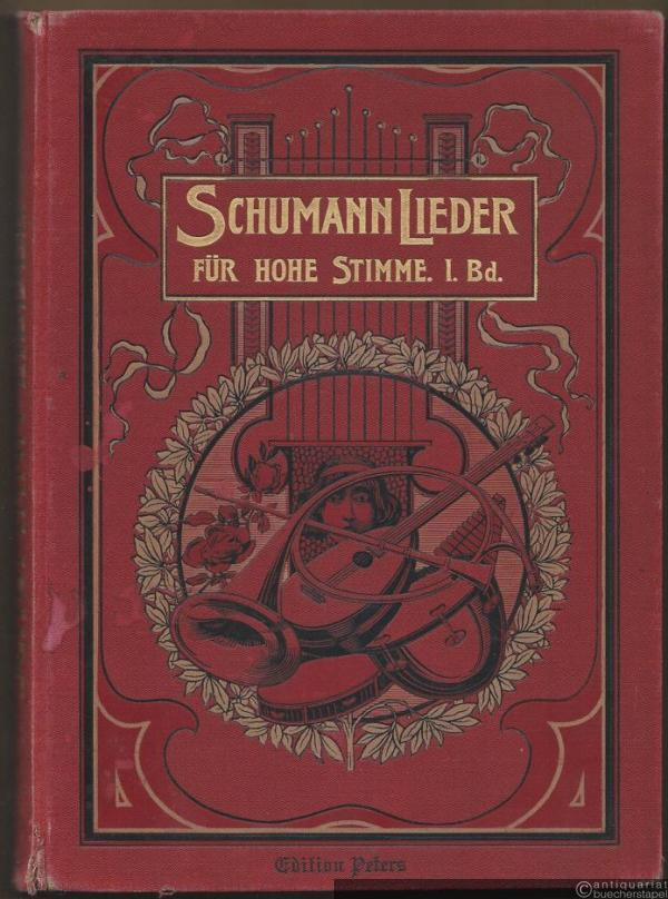  - Sämmtliche Lieder für eine Singstimme mit Klavierbegleitung, Band I (= Edition Peters). Ausgabe für hohe Stimme.