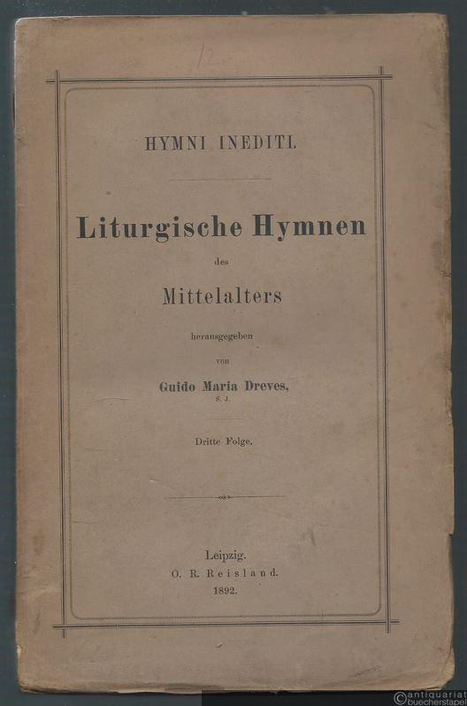  - Hymni inediti. Liturgische Hymnen des Mittelalters aus Handschriften und Wiegendrucken. Dritte Folge (= Analecta hymnica medii aevi, XII).