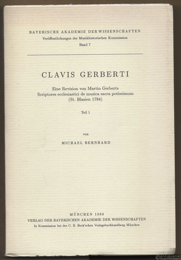  - Clavis Gerberti. Eine Revision von Martin Gerberts Scriptores ecclesiastici de musica sacra potissimum (St. Blasien 1784), Teil 1 (= Bayerische Akademie der Wissenschaften, Veröffentlichungen der Musikhistorischen Kommission, Band 7).