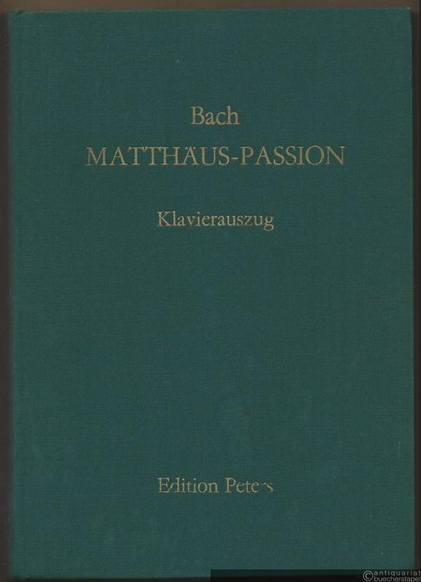  - Passionsmusik nach dem Evangelisten Matthäus (= Edition Peters, Nr. 4503). Klavierauszug.