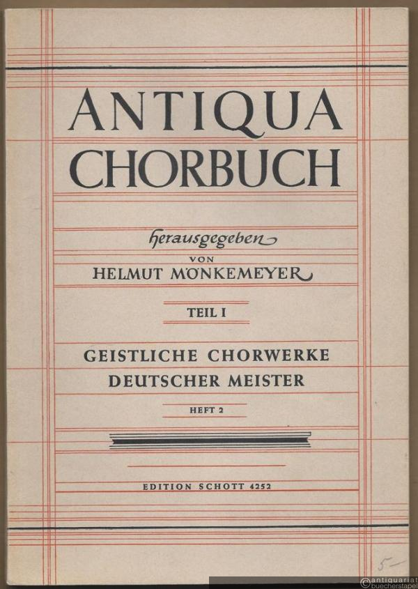  - Antiqua Chorbuch, Teil 1: 171 geistliche zwei- bis achtstimmige Chorsätze deutscher Meister aus der Zeit um 1400 bis 1750, Heft 2 (= Edition Schott 4252).