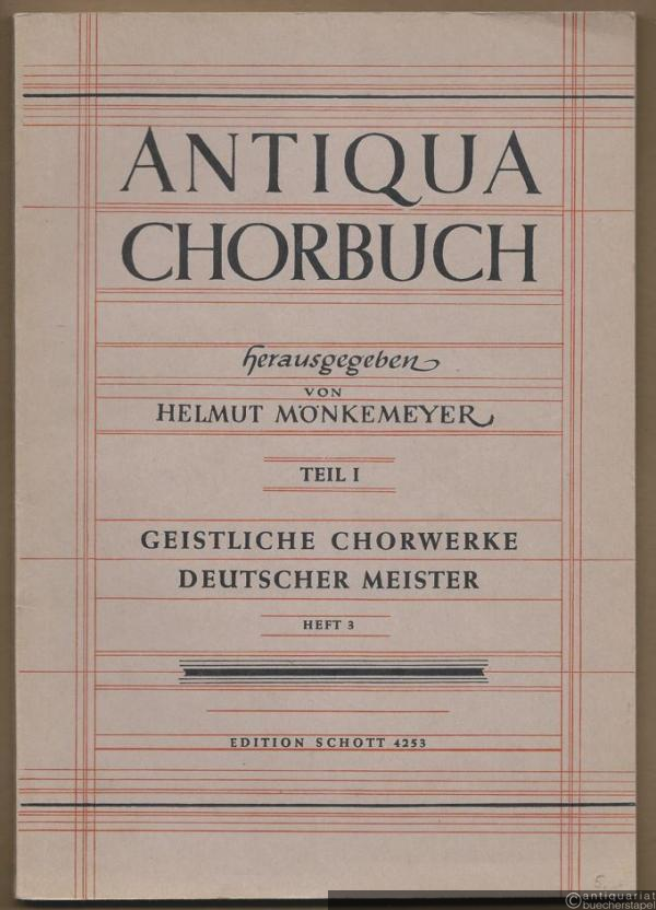  - Antiqua Chorbuch, Teil 1: 171 geistliche zwei- bis achtstimmige Chorsätze deutscher Meister aus der Zeit um 1400 bis 1750, Heft 3 (= Edition Schott 4253).