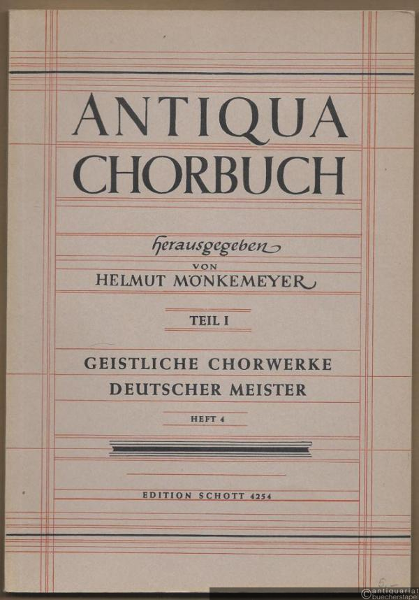  - Antiqua Chorbuch, Teil 1: 171 geistliche zwei- bis achtstimmige Chorsätze deutscher Meister aus der Zeit um 1400 bis 1750, Heft 4 (= Edition Schott 4254).