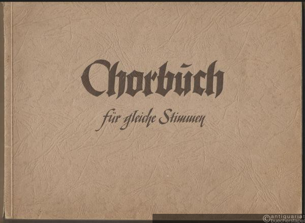  - Chorbuch für gleiche Stimmen. Teil I Kirchenjahr. Ein- bis fünfstimmige Weisen und Sätze für Frauen- und Kinderchöre, Schulchöre und Kurrenden.