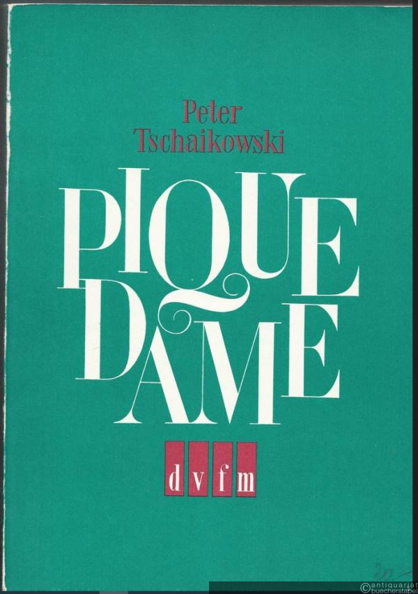  - Pique Dame. Oper in drei Akten (sieben Bilder). Libretto von Modest Tschaikowski nach der gleichnamigen Erzählung von Alexander Puschkin (= DVfM 6050). Klavierauszug.