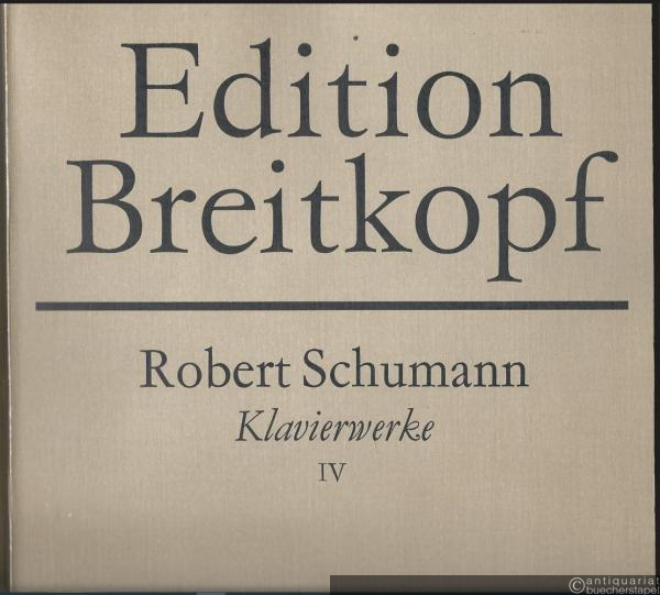  - Klavierwerke Band 4 (= Clara-Schumann-Ausgabe. Edition Breitkopf, Nr. 2620).