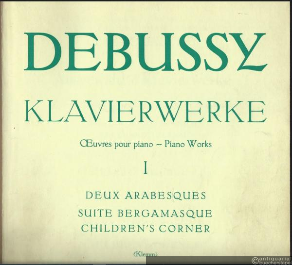  - Deux arabesques. Suite bergamasque. Children's corner (= Ausgewählte Klavierwerke, Band I. Edition Peters, Nr. 9078a).
