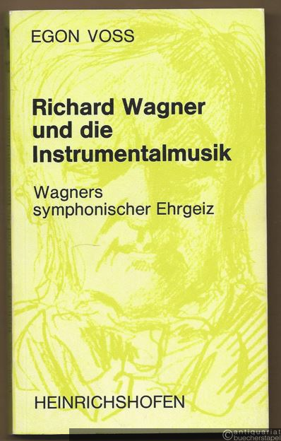  - Richard Wagner und die Instrumentalmusik. Wagners symphonischer Ehrgeiz (= Taschenbücher zur Musikwissenschaft, Nr. 12).