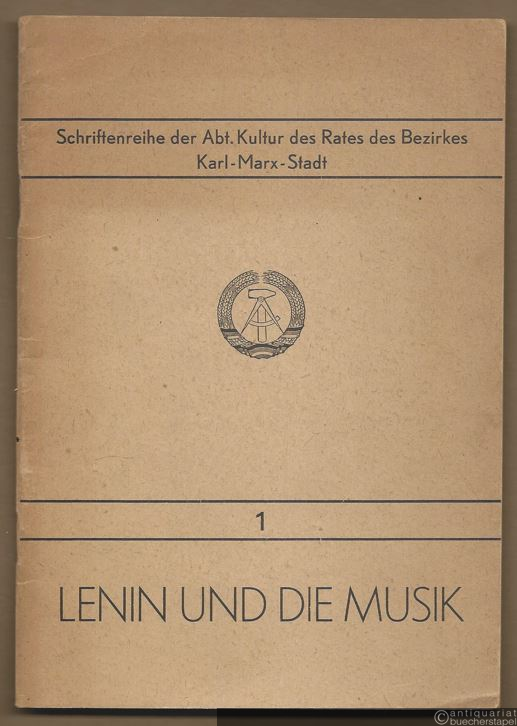  - Lenin und die Musik (= Schriftenreihe der Abt. Kultur des Rates des Bezirkes Karl-Marx-Stadt, 1).