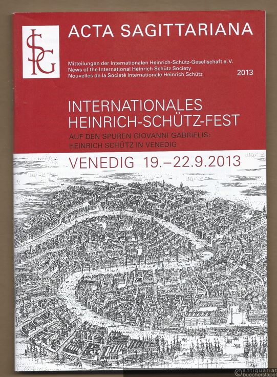  - Acta Sagittariana. Mitteilungen der Internationalen Heinrich-Schütz-Gesellschaft, 2013.