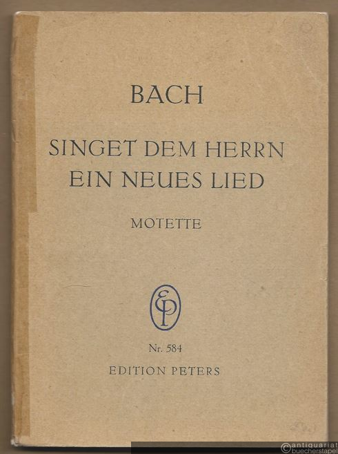  - Singet dem Herrn ein neues Lied [BWV 225]. Motette (= Edition Peters, Nr. 584).