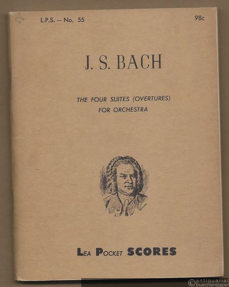  - The four suites (overtures) for orchestra [BWV 1066-1069] (= Lea Pocket Scores, No. 55).