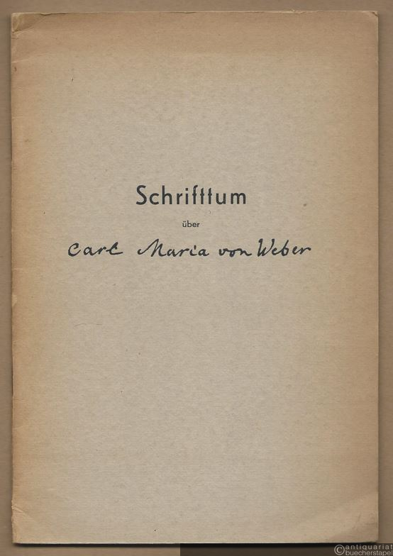  - Schrifttum über Carl Maria von Weber.