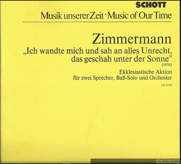  - "Ich wandte mich und sah an alles Unrecht, das geschah unter der Sonne"(1970) Ekklesiastische Aktion für zwei Sprecher, Baß-Solo und Orchester (= Edition Schott, Musik unserer Zeit, Nr. 6330). Studien-Partitur.