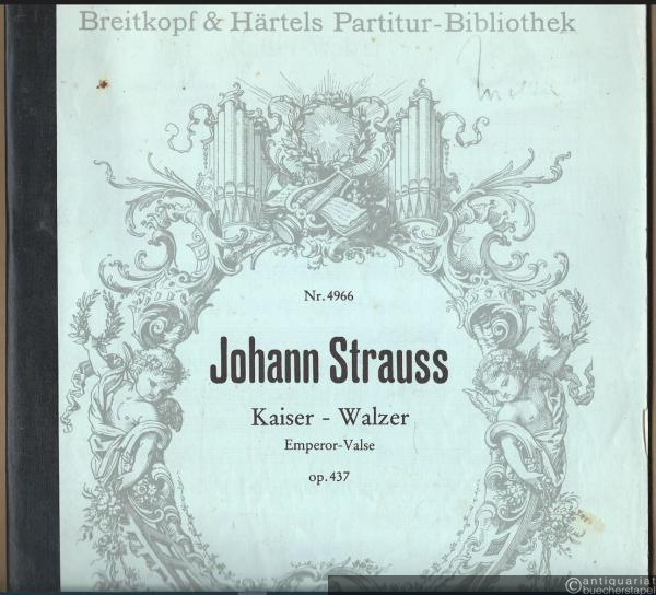  - Kaiser-Walzer, Op. 437 / Emperor-Valse (= Breitkopf & Härtels Partitur-Bibliothek, Nr. 4966).