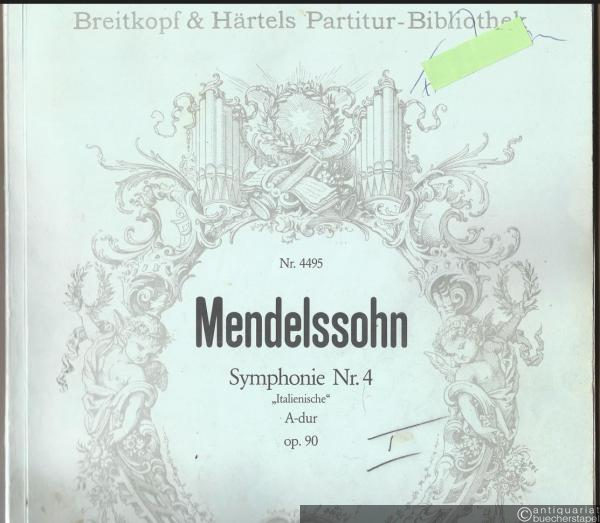  - Symphonie Nr. 4 "Italienische" A-Dur op. 90 (= Breitkopf & Härtels Partitur-Bibliothek, Nr. 4495).